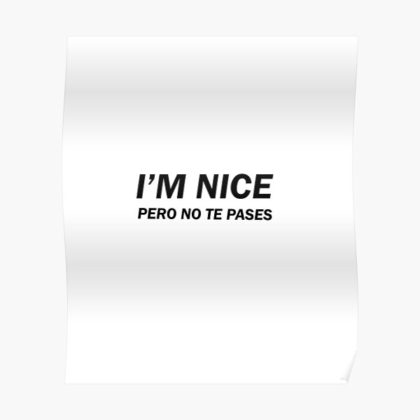 Póster «I'm Nice Pero No Te Pases, Refranes Puertorriqueños, Camisa