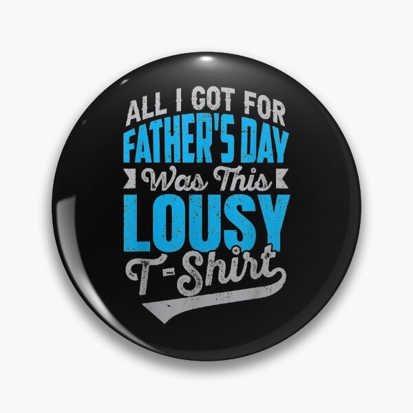Item preview, Fathers DayFor Men All I Got Was A Lousy designed and sold by Chanielshian.