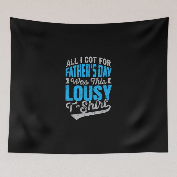 Item preview, Fathers DayFor Men All I Got Was A Lousy designed and sold by Chanielshian.