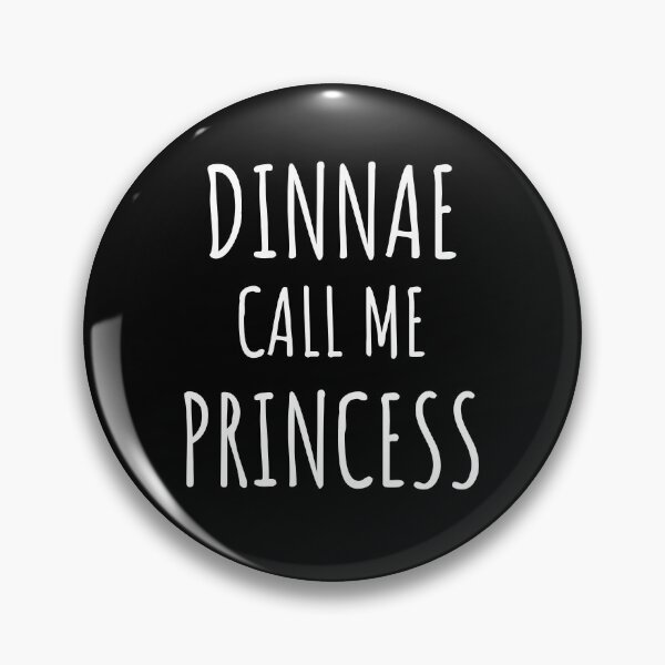 Item preview, Dinnae Call Me Princess designed and sold by LiToDesignCo.