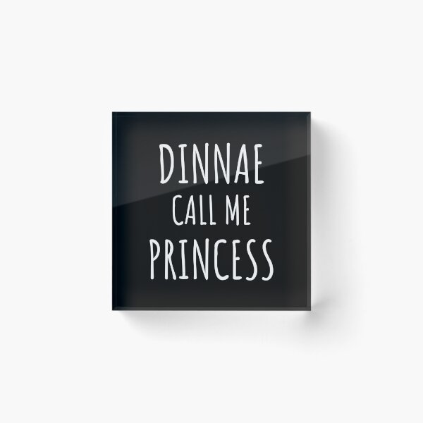 Item preview, Dinnae Call Me Princess designed and sold by LiToDesignCo.