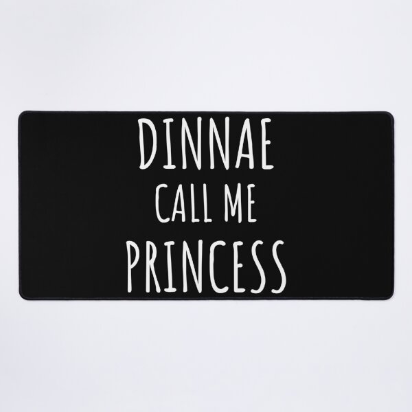 Item preview, Dinnae Call Me Princess designed and sold by LiToDesignCo.
