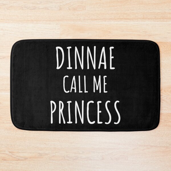 Item preview, Dinnae Call Me Princess designed and sold by LiToDesignCo.
