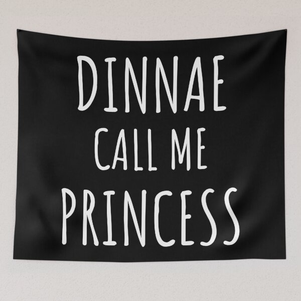 Item preview, Dinnae Call Me Princess designed and sold by LiToDesignCo.