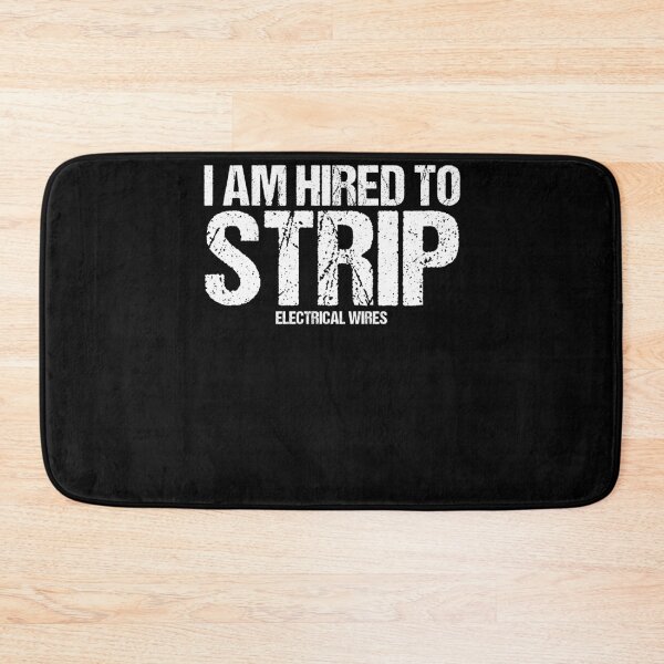 Item preview, I Am Hired To Strip Electrical Wires Lineworker Electrician designed and sold by Nessshirts.