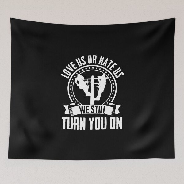 Item preview, Love Us or Hate Us We Still Turn You On Electricity designed and sold by Nessshirts.
