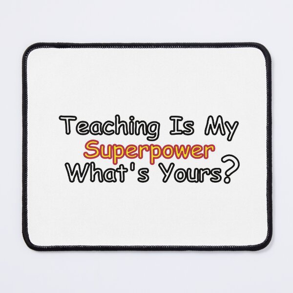Item preview, Teaching Is My Superpower Whats Yours designed and sold by Horkrux.