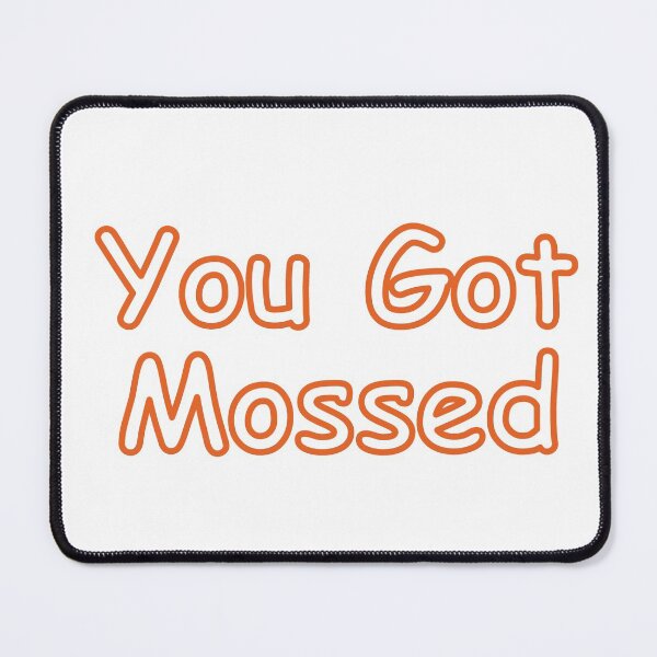 Item preview, You Got Mossed designed and sold by Horkrux.