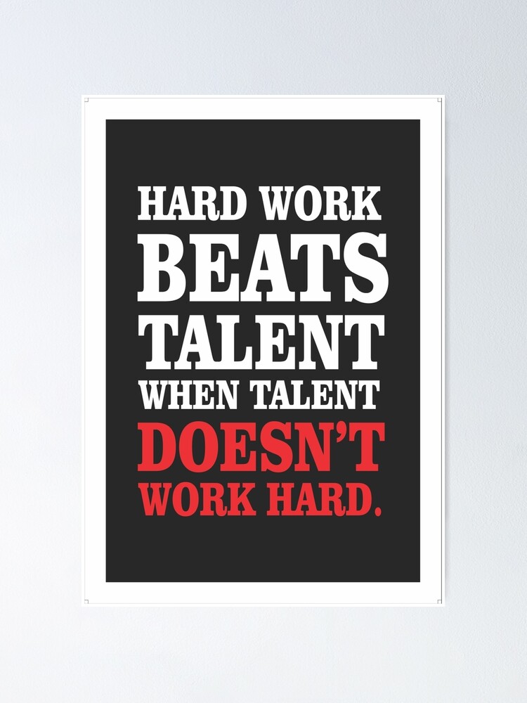 Hard work beats talent Poster for Sale by creativeideaz | Redbubble
