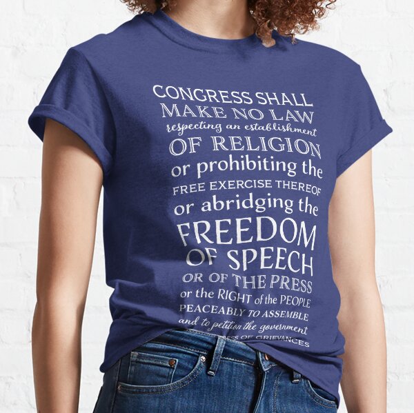 FIRST AMENDMENT FREEDOM OF SPEECH  Classic T-Shirt