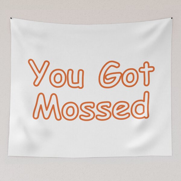 Item preview, You Got Mossed designed and sold by Horkrux.