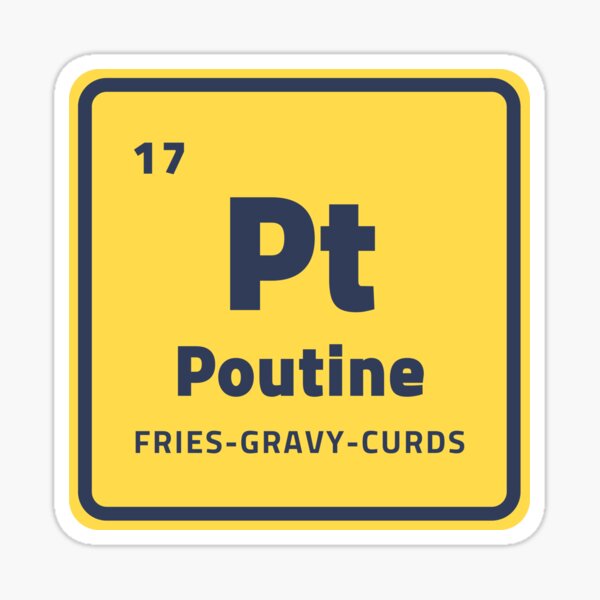 The Poutine Element Sticker