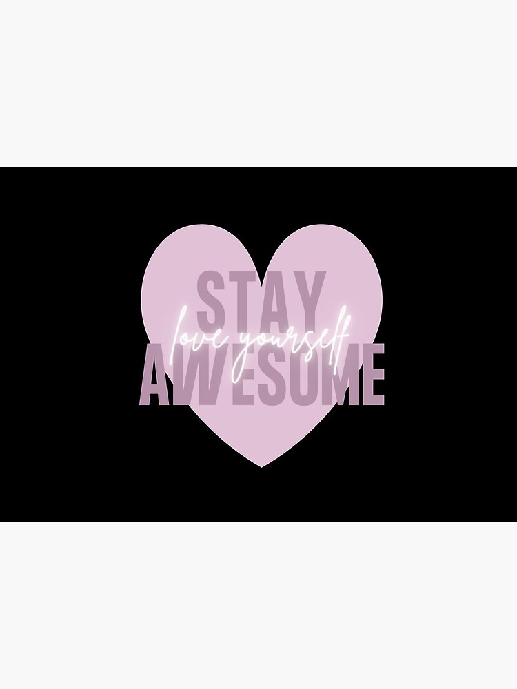 Stay Awesome and Love Yourself - OFT Quote Design by lunariamoon