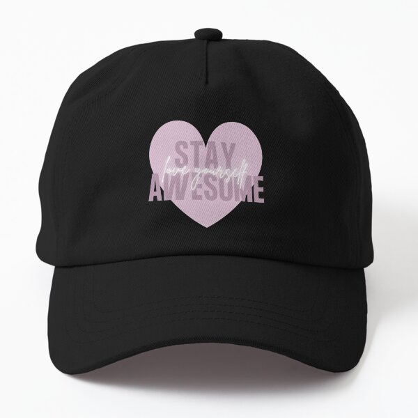 Stay Awesome and Love Yourself - OFT Quote Design Dad Hat