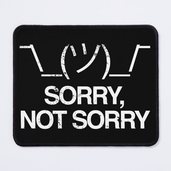 Item preview, Sorry, Not Sorry Funny Shruggie designed and sold by Rad-State.