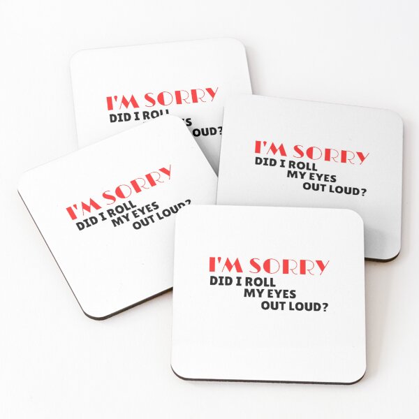 Item preview, I'm sorry did i roll my eyes out loud? designed and sold by nowtistore.