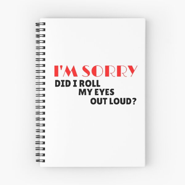 Item preview, I'm sorry did i roll my eyes out loud? designed and sold by nowtistore.
