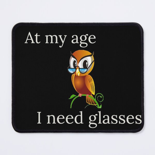 Item preview, At my age, I need glasses (owl) designed and sold by Jho251981.