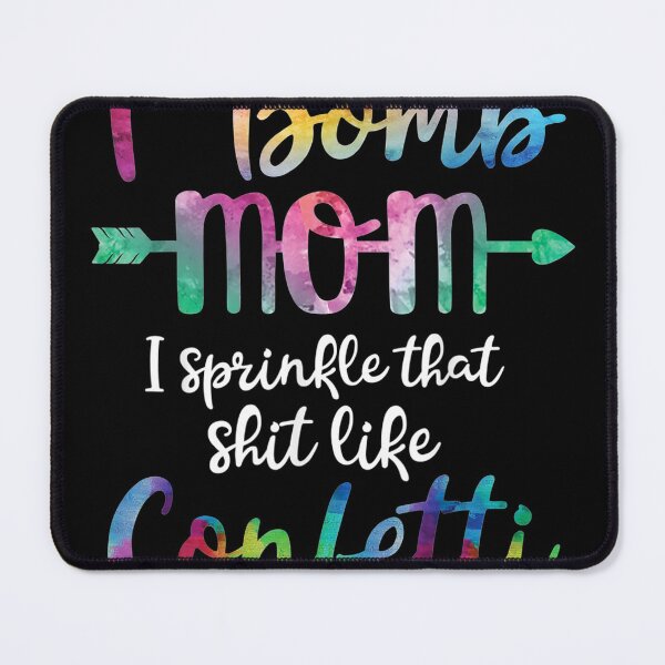 Item preview, FBomb Mom Iprinkle That Like Confetti designed and sold by RianJamessya.