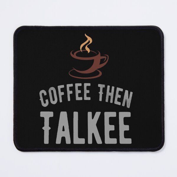 Item preview,  Coffee then Talkee ,Coffee Lover Funny Sayings  designed and sold by remonss.
