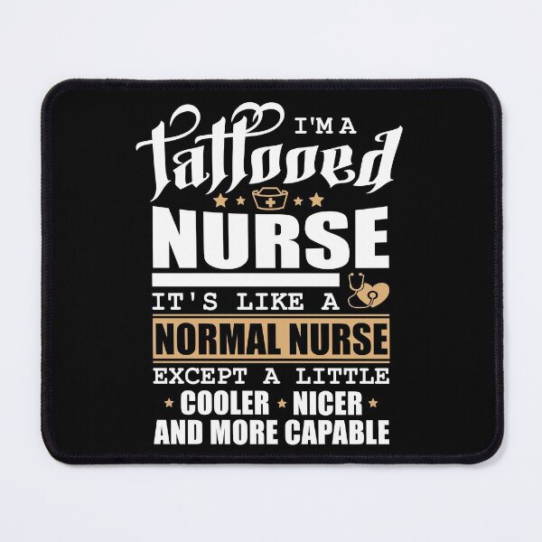Item preview, I'm a tattooed Nurse. It's like a normal nurse, except a little cooler, nicer and more capable. designed and sold by funnycolors.