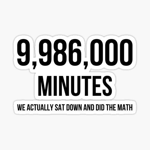 Vista previa del artículo con la obra «9,986,000 minutos, en realidad nos sentamos e hicimos las matemáticas», diseñado y vendido por QlickDesign.