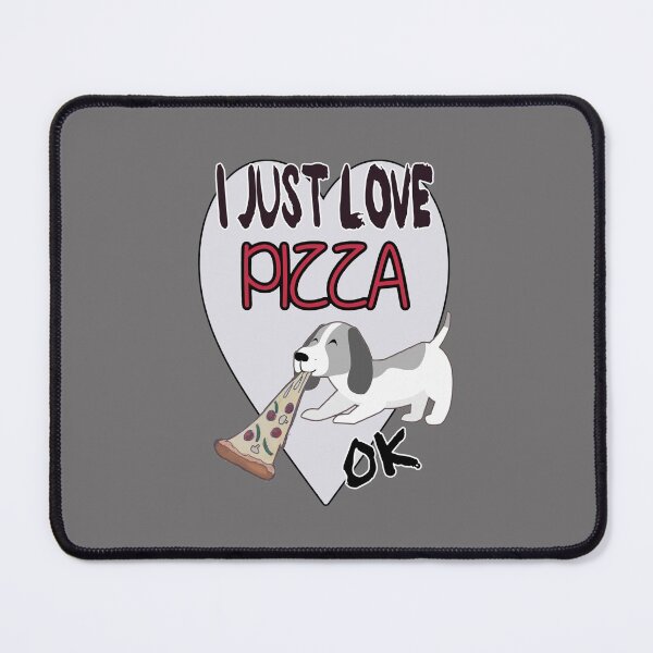 Item preview, I just love pizza ok | funny dog designed and sold by NathBros.