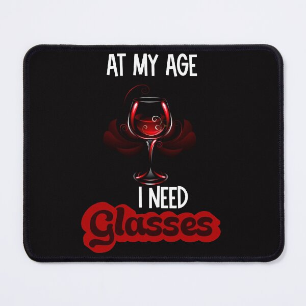 Item preview, At my age I need glasses- funny wine designed and sold by Designs Of all kinds.