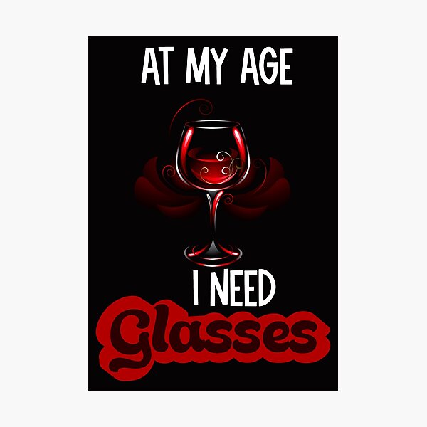 Item preview, At my age I need glasses- funny wine designed and sold by Designs Of all kinds.