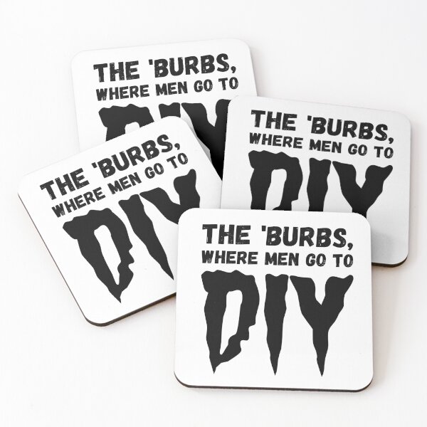 Item preview, The 'Burbs, Where Men go to DIY Funny Saying designed and sold by purplevamp.
