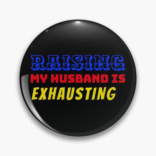 Item preview, Women Raising My Husband is Exhausting T Shirts Wife Funny -1 designed and sold by sama-stylish.