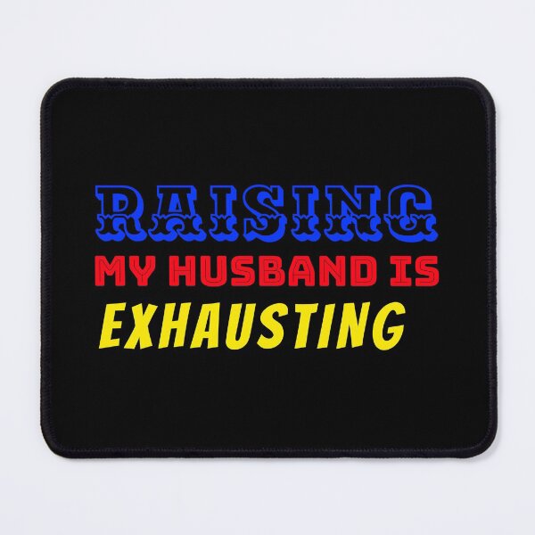 Item preview, Women Raising My Husband is Exhausting T Shirts Wife Funny -1 designed and sold by sama-stylish.