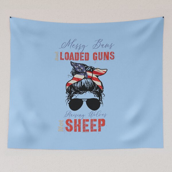 Item preview, Messy Buns and Loaded Guns, Raising Wolves Not Sheep,  Messy Buns Patriotic Mom Aviator Sunglasses, American Flag Headband, USA Proud Mom designed and sold by LifeIsAGiftD.