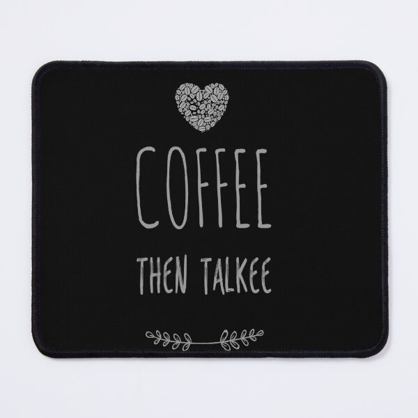 Item preview, Coffee then Talkee ,Coffee Lover Funny Quotes designed and sold by remonss.