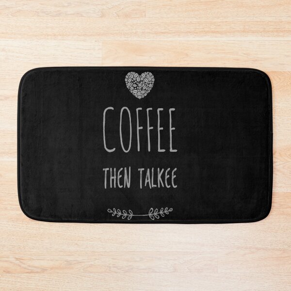Item preview,  Coffee then Talkee ,Coffee Lover Funny Quotes designed and sold by remonss.