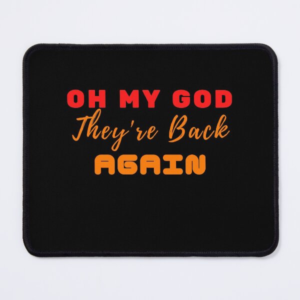 Item preview, Oh My God Theyre Back Again Boy Band Womans Mens designed and sold by Beautiful Designs.