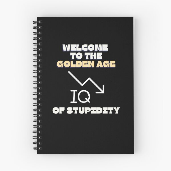 Item preview, Welcome To The Golden Age of Stupidity - Funny Age of stupidity Quotes -Low IQ - Funny designed and sold by Harmonystore.