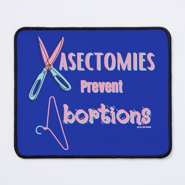 Item preview, Vasectomies Prevent Abortion Abortion Rights, Pro-Choice, Against Abortion? Have a Vasectomy, Feminism, Protest designed and sold by LifeIsAGiftD.