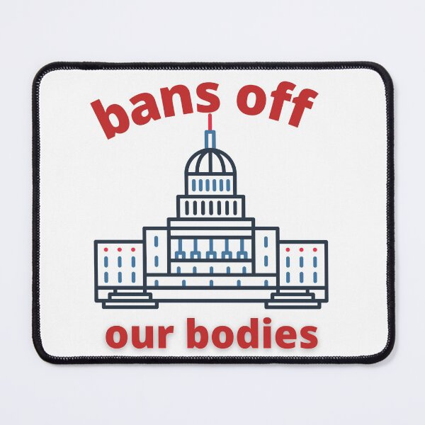 Item preview, Bans Off Our Bodies ~ Politically Incorrect designed and sold by JustaGurli.