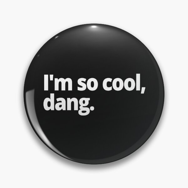 Item preview, I'm so cool, dang. designed and sold by WittyChest.