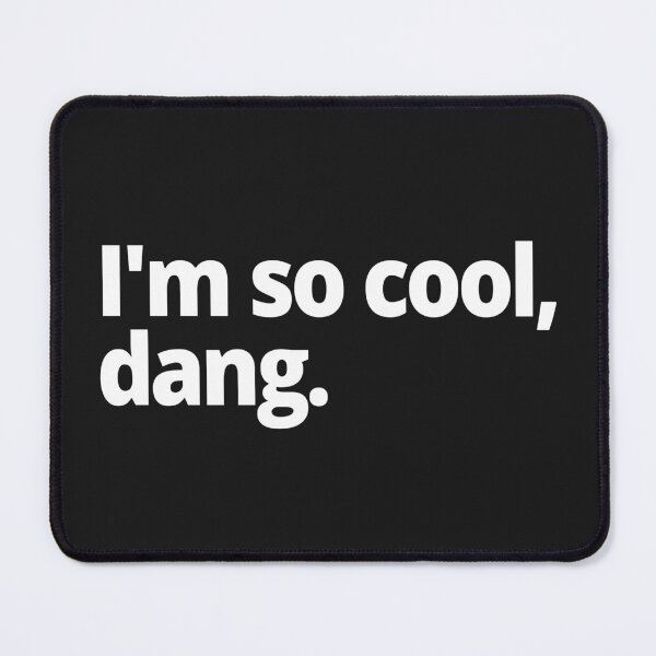 Item preview, I'm so cool, dang. designed and sold by WittyChest.
