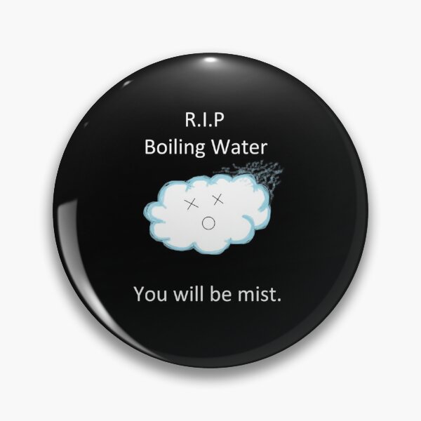 Item preview, R.I.P Boiling Water   designed and sold by Adawegamig.
