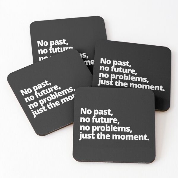 Item preview, No past, no future, no problems, just the moment. designed and sold by WittyChest.