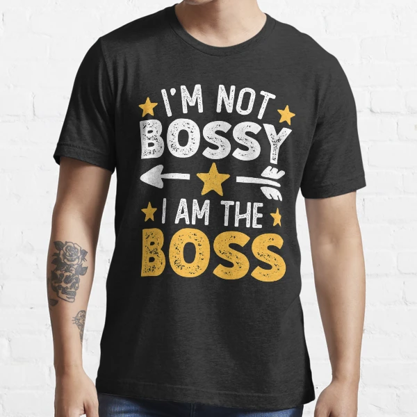 Im the best sale boss t shirt