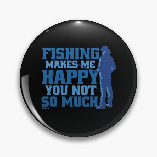 Item preview, Fishing makes me happy! You not so much designed and sold by Watersolution.