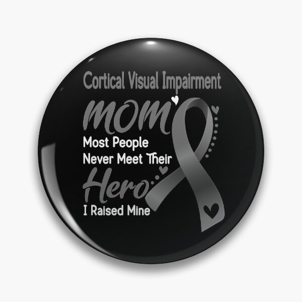 Item preview, Cortical Visual Impairment Mom Most People Never Meet Their Hero I Raise Mine designed and sold by hvoid41.