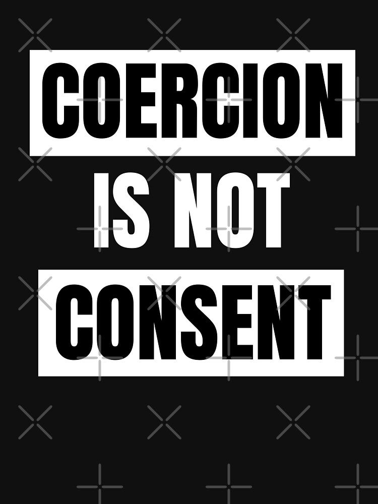 Coercion Is Not Consent T Shirt Coercion Is Not Consent T Shirt
