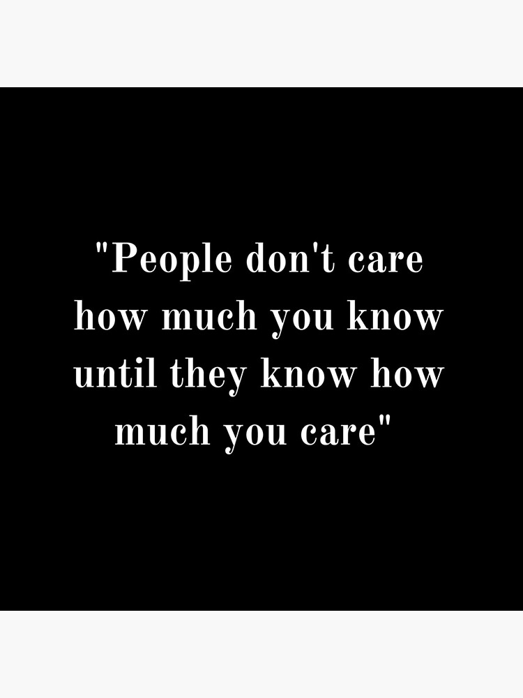 Thumbnail 5 of 5, Acrylic Block, People don't care how much you know until they know how much you care designed and sold by SAAKHINO.