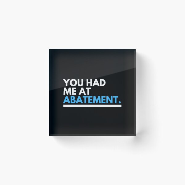 Item preview, Tax Advisor - You Had Me At Abatement designed and sold by CJacobsDesigns.