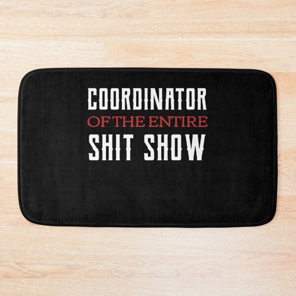 Item preview, Coordinator Of The Entire Shit Show  designed and sold by Neggan.
